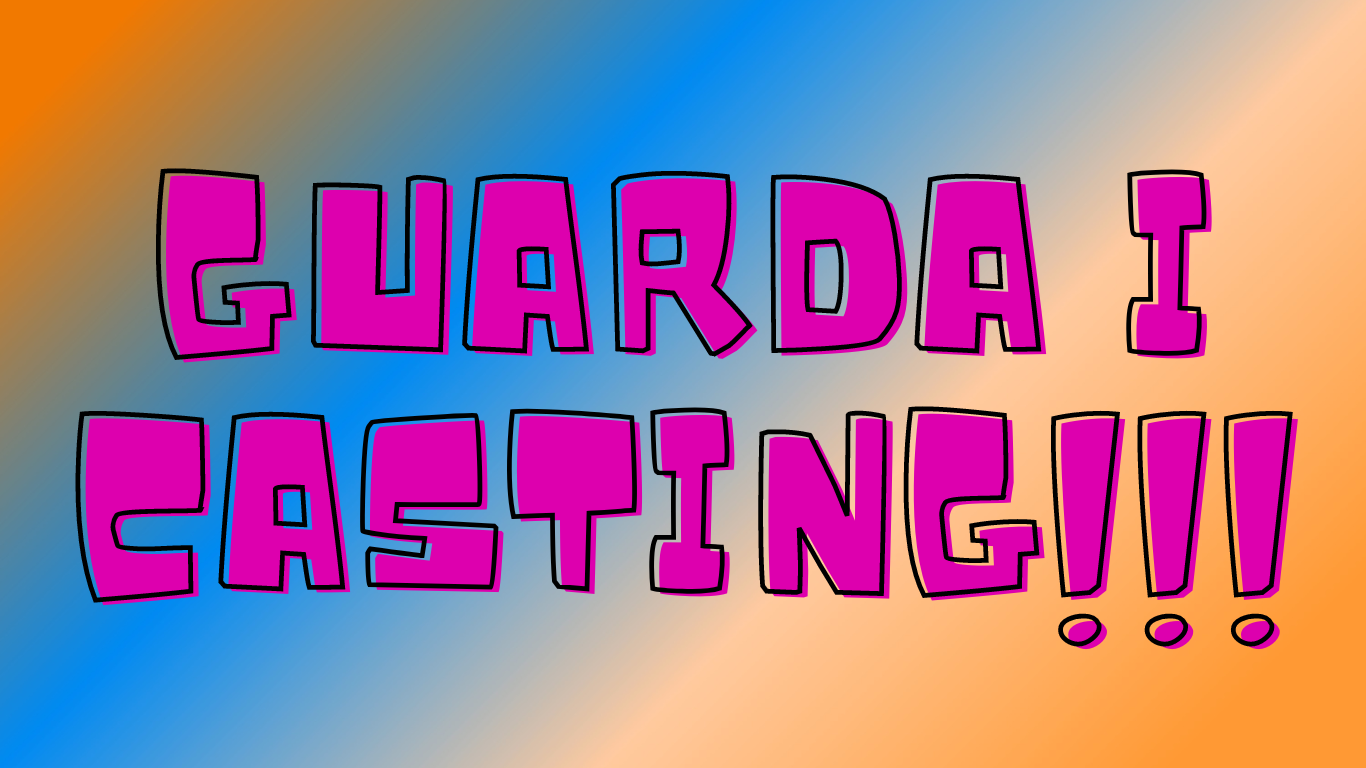 GuARDA I CASTING!!!